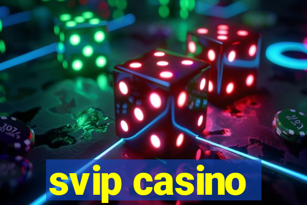 svip casino